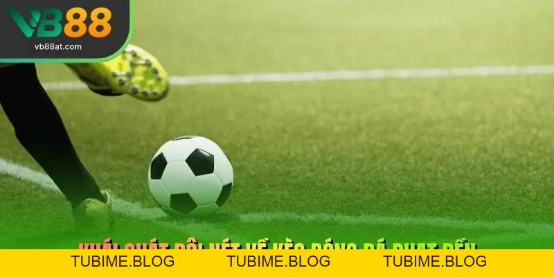 Kèo Penalty – Loại Hình Cá Cược Đặc Biệt Trong Bóng Đá – Link Vào VB88 Thể Thao 2026 | Không Chặn, Kèo Thơm +88K - TUBIME.BLOG