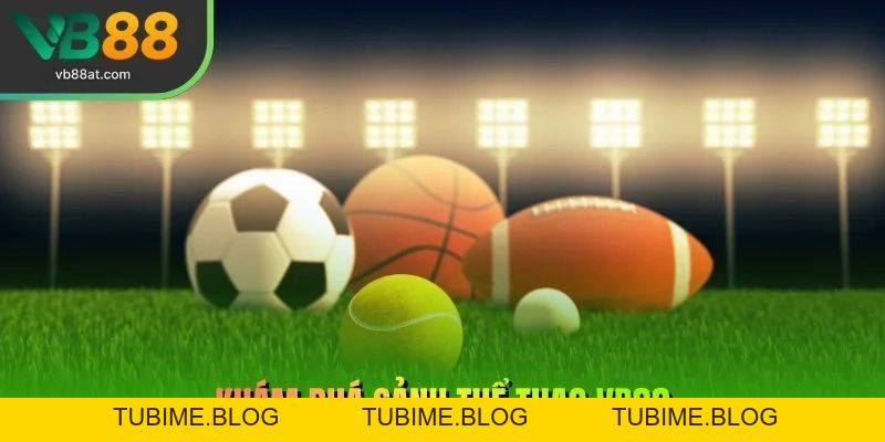 Thể Thao VB88 – Link Vào VB88 Thể Thao 2026 | Không Chặn, Kèo Thơm +88K - TUBIME.BLOG