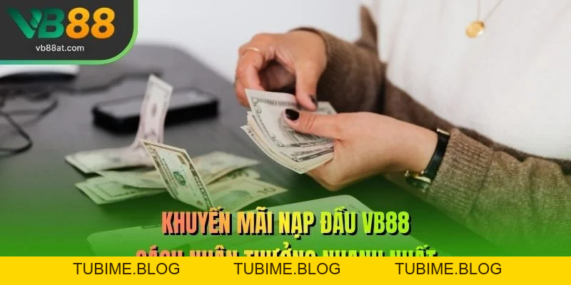Khuyến Mãi Nạp Đầu VB88 – Cách Nhận Thưởng Nhanh Nhất – Link Vào VB88 Thể Thao 2026 | Không Chặn, Kèo Thơm +88K - TUBIME.BLOG