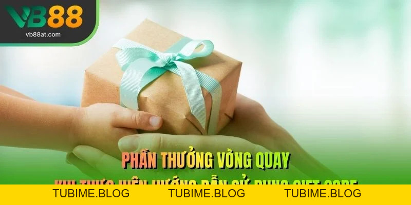 Hướng Dẫn Sử Dụng Gift Code – Lợi Ích Khủng Cho Hội Viên – Link Vào VB88 Thể Thao 2026 | Không Chặn, Kèo Thơm +88K - TUBIME.BLOG